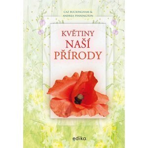 Květiny naší přírody - Pinnington Andrea, Buckingham Caz