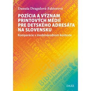 Pozícia a význam printových médií pre detského adresáta na Slovensku - Danuša Dargulová-Faktorová