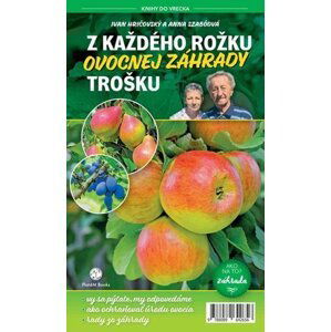 Z každého rožku ovocnej záhrady trošku - Ivan Hričovský; Anna Szabóová