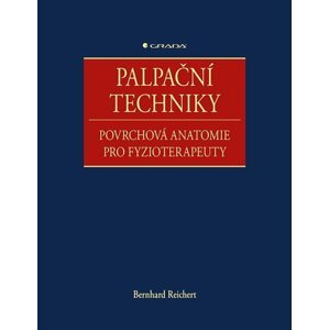 Palpační techniky - Povrchová anatomie pro fyzioterapeuty - Bernhard Reichert