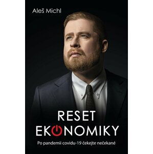 Reset ekonomiky - Co nás čeká po covid-19? - Aleš Michl