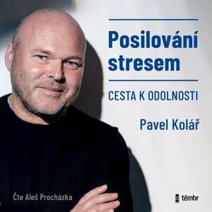 Posilování stresem - Cesta k odolnosti - audioknihovna - Pavel Kolář