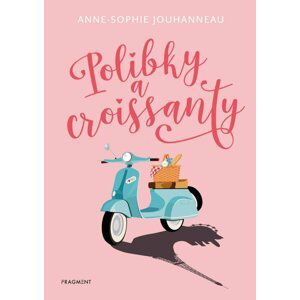 Polibky a croissanty, 1.  vydání - Anne-Sophie Jouhanneau