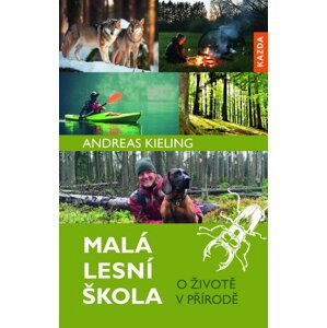 Malá lesní škola - O životě v přírodě - Andreas Kieling