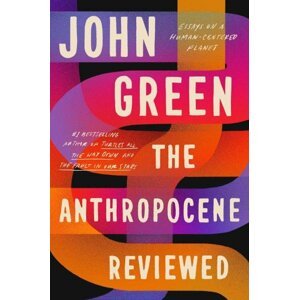 The Anthropocene Reviewed - John Green