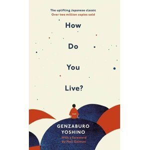 How Do You Live? - Genzaburo Yoshino