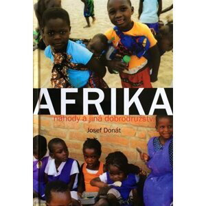 Afrika - náhody a jiná dobrodružství - Josef Donát