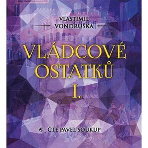 Vládcové ostatků I. - CDmp3 (Čte Pavel Soukup) - Vlastimil Vondruška