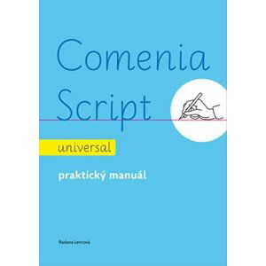 Comenia Script: universal - Praktický manuál, 3.  vydání - Radana Lencová