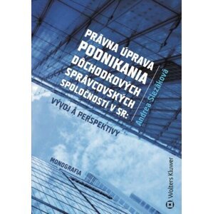 Právna úprava podnikania dôchodkových správcovských spoločností v SR - Andrea Slezáková