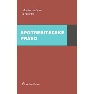 Spotrebiteľské právo - Monika Jurčová; Veronika Borkovičová; Marek Maslák