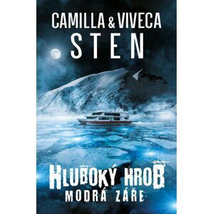 Hluboký hrob 3 - Modrá záře - Camilla Sten