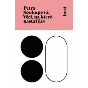 Věci, na které nastal čas - Petra Soukupová