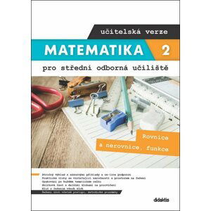 Matematika 2 pro SOU učitelská verze - Rovnice a nerovnice, funkce - Kateřina Marková