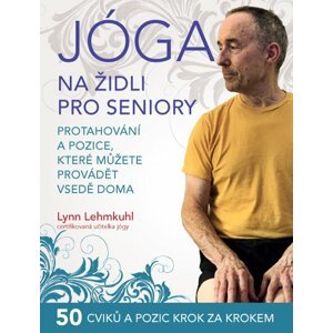 ANAG Jóga na židli pro seniory – Protahování a pozice, které můžete provádět vsedě doma - Lynn Lehmkuhl