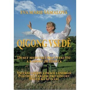 Qigong vsedě - Deset meditací pro vitalitu a radost ze života - Eva Marie Šámalová