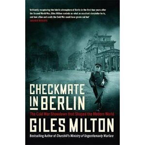 Checkmate in Berlin : The Cold War Showdown that Shaped the Modern World - Giles Milton