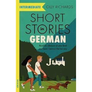 Short Stories in German for Intermediate Learners - Olly Richards