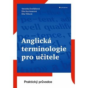 Anglická terminologie pro učitele - Praktický průvodce - Veronika Dvořáčková