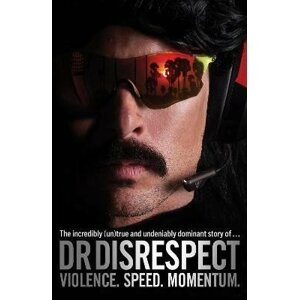 Violence. Speed. Momentum - Dr. DisRespect