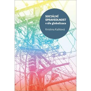 Sociální spravedlnost v éře globalizace - Kristina Kalitová