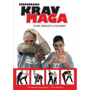 Krav maga - Úvod, principy a techniky - Peter Weckauf