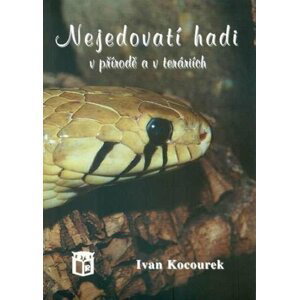 Nejedovatí hadi v přírodě a v teráriích - Ivan Kocourek