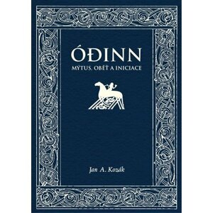 Ódinn - Mýtus, oběť, iniciace - Jan Kozák