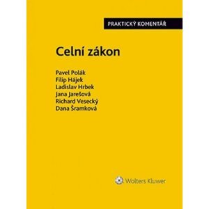 Celní zákon - Praktický komentář - Pavel Polák