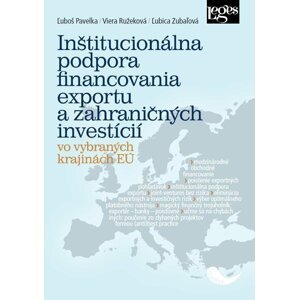 Inštitucionálna podpora financovania exportu a zahraničných investícií vo vybraných krajinách EÚ (slovensky) - Luboš Pavelka