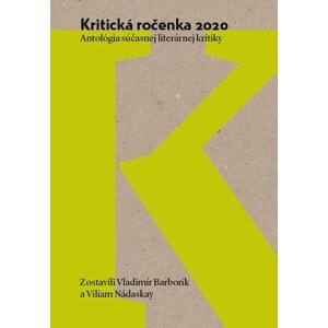 Kritická ročenka 2020 - Vladimír Barborík; Viliam Nádaskay