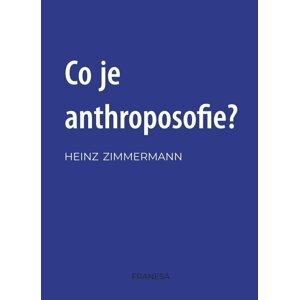 Co je to anthroposofie? - Heinz Zimmermann