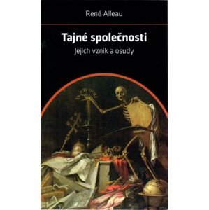 Tajné společnosti - Jejich vznik a osudy - René Alleau