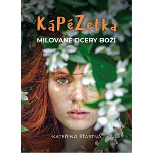 Kápézetka milované dcery Boží - Kateřina Šťastná