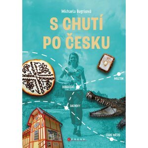 S chutí po Česku - Vlakem za regionálními specialitami a zážitky - Michaela Bugrisová