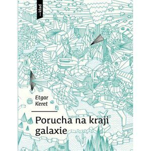 Porucha na kraji galaxie - Etgar Keret