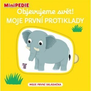 MiniPEDIE Objevujeme svět! Moje první protiklady - Nathalie Choux