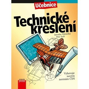 Technické kreslení - Učebnice, 3.  vydání - Jaroslav Kletečka