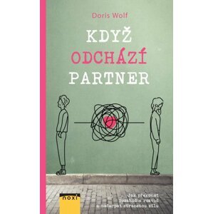 Když odchází partner - Jak překonat rozchod a rozvod a načerpat ztracenou sílu - Doris Wolfová