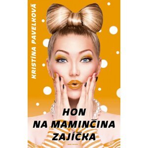 Hon na maminčina zajíčka - Kristína Pavelková