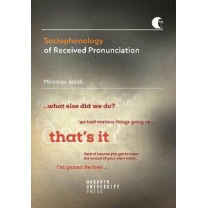 Sociophonology of Received Pronunciation - Native and Non-Native Environments (anglicky) - Miroslav Ježek