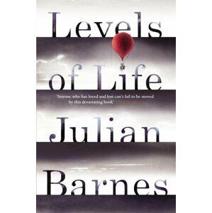 Levels of Life, 1.  vydání - Julian Barnes