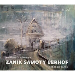 Zánik samoty Berhof - CDmp3 (Čte Igor Bareš) - Vladimír Körner