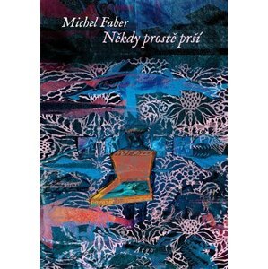 Někdy prostě prší - Michel Faber