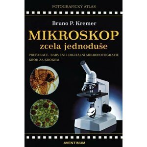 Mikroskop zcela jednoduše - Bruno P. Kremer