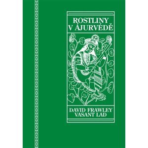 Rostliny v ájurvédě, 2.  vydání - David Frawley; Dattatray Lad Vasant