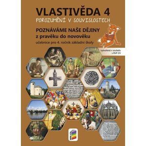 Vlastivěda 4 - Poznáváme naše dějiny - Z pravěku do novověku (učebnice), 2.  vydání - Magdalena Konečná