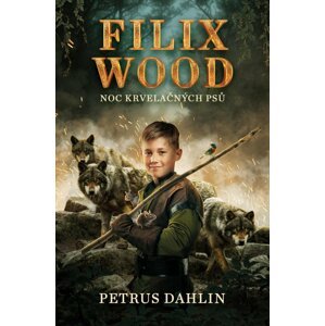 Filix Wood: Noc krvelačných psů - Petrus Dahlin