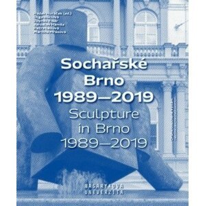 Sochařské Brno 1989-2019 / Sculpture in Brno 1989-2019 - Radek Horáček