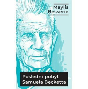 Poslední pobyt Samuela Becketta - Ve Třetím věku - Maylis Besserie